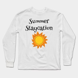 Summer Staycation Long Sleeve T-Shirt